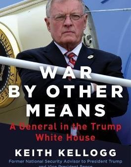 War by Other Means: A General in the Trump White House Online