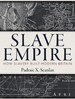 Slave Empire : How Slavery Built Modern Britain For Discount