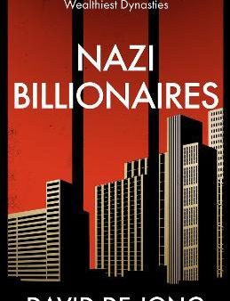 Nazi Billionaires : The Dark History of Germany s Wealthiest Dynasties Supply