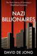 Nazi Billionaires : The Dark History of Germany s Wealthiest Dynasties Supply