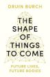 The Shape of Things to Come : Exploring the Future of the Human Body Online now