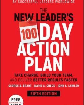 The New Leader s 100-Day Action Plan: Take Charge, Build Your Team, and Deliver Better Results Faster, 5E Fashion