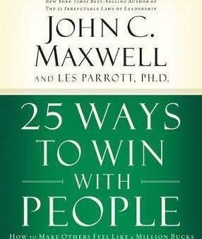 25 Ways to Win with People : How to Make Others Feel Like a Million Bucks Cheap