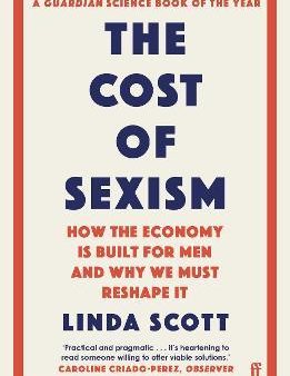 The Cost of Sexism : How the Economy is Built for Men and Why We Must Reshape It on Sale