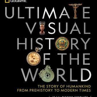 National Geographic Ultimate Visual History of the World : The Story of Humankind from Prehistory to Modern Times Supply