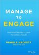 Manage to Engage: How Great Managers Create Remarkable Results Online now