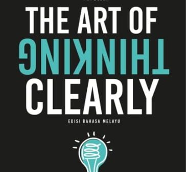 The Art of Thinking Clearly (Edisi Bahasa Melayu) (2022) For Discount