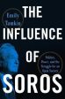 The Influence of Soros : Politics, Power, and the Struggle for an Open Society Online Hot Sale