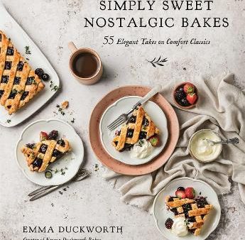 Simply Sweet Nostalgic Bakes : 55 Elegant Takes on Comfort Classics Cheap