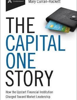 The Capital One Story : How the Upstart Financial Institution Charged Toward Market Leadership Hot on Sale