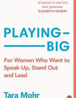 Playing Big : For Women Who Want to Speak Up, Stand Out and Lead For Cheap