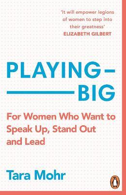 Playing Big : For Women Who Want to Speak Up, Stand Out and Lead For Cheap