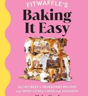 Fitwaffle s Baking It Easy : All my best 3-ingredient recipes and most-loved cakes and desserts Hot on Sale