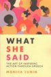 What She Said: The Art Of Inspiring Action Through Speech For Discount