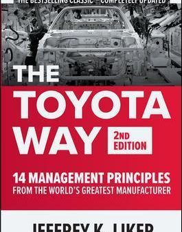 The Toyota Way, Second Edition: 14 Management Principles from the World s Greatest Manufacturer For Discount