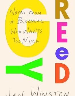 Greedy: Notes from a Bisexual Who Wants Too Much For Cheap