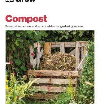 Grow Compost : Essential Know-how and Expert Advice for Gardening Success Hot on Sale