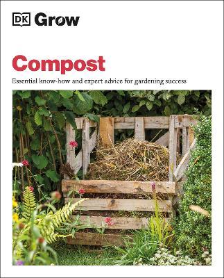 Grow Compost : Essential Know-how and Expert Advice for Gardening Success Hot on Sale