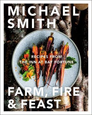 Farm, Fire & Feast : Recipes from the Inn at Bay Fortune on Sale