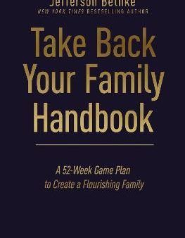 Take Back Your Family Handbook : A 52-Week Game Plan to Create a Flourishing Family Hot on Sale