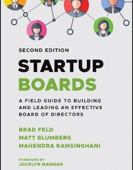 Startup Boards: A Field Guide To Building And Leading An Effective Board Of Directors, 2ed Fashion