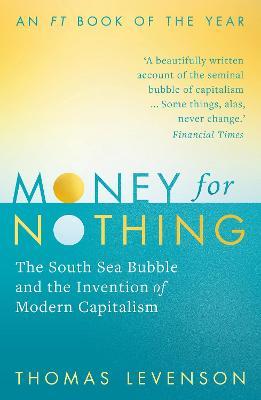 Money for Nothing : The South Sea Bubble and the Invention of Modern Capitalism Online Sale