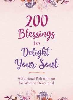 200 Blessings to Delight Your Soul : A Spiritual Refreshment for Women Devotional on Sale