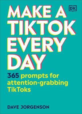 Make a TikTok Every Day : 365 Prompts for Attention-Grabbing TikToks Online Sale