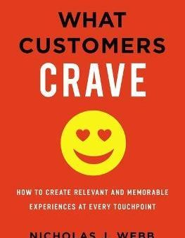 What Customers Crave : How to Create Relevant and Memorable Experiences at Every Touchpoint Online now