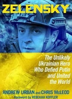 Zelensky: The Unlikely Ukrainian Hero Who Defied Putin and United the World Online Hot Sale