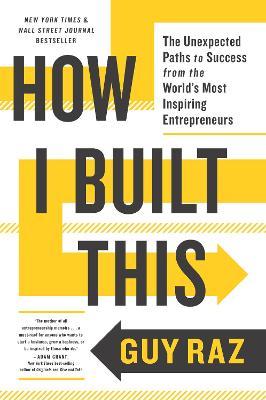 How I Built This : The Unexpected Paths to Success from the World s Most Inspiring Entrepreneurs on Sale