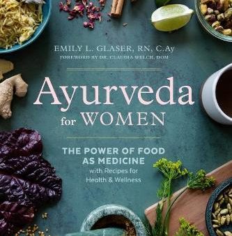 Ayurveda for Women : The Power of Food as Medicine with Recipes for Health & Wellness For Cheap