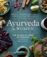 Ayurveda for Women : The Power of Food as Medicine with Recipes for Health & Wellness For Cheap