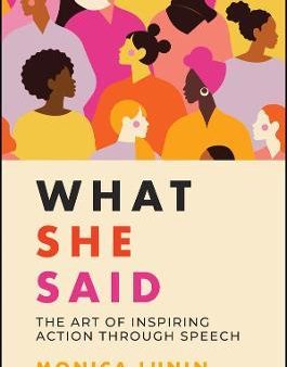 What She Said: The Art Of Inspiring Action Through Speech For Discount