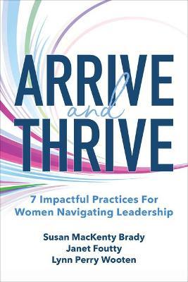 Arrive and Thrive: 7 Impactful Practices for Women Navigating Leadership Online Hot Sale