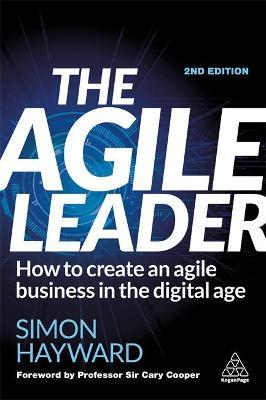 The Agile Leader : How to Create an Agile Business in the Digital Age Fashion