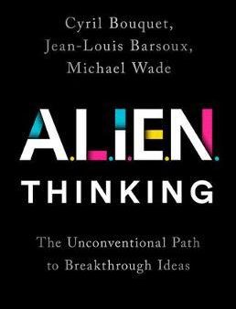 Alien Thinking : The Unconventional Path to Breakthrough Ideas Hot on Sale