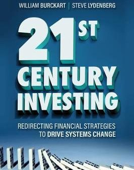 21st Century Investing : Redirecting Financial Strategies to Drive Systems Change Online Sale