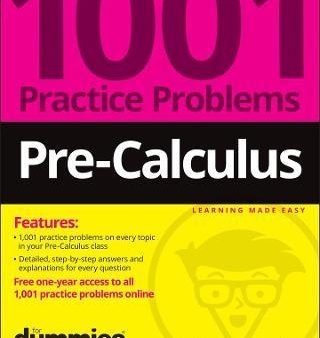 Pre-Calculus: 1001 Practice Problems For Dummies (+ Free Online Practice) Online now