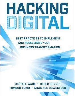 Hacking Digital: Best Practices to Implement and Accelerate Your Business Transformation Hot on Sale