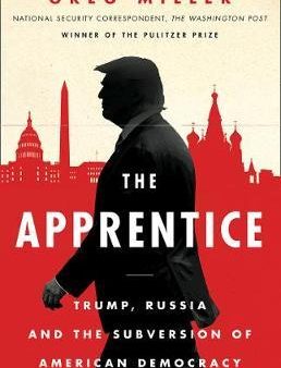 The Apprentice: Trump, Russiaand The Subversion Of American For Cheap