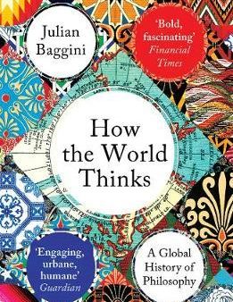 How the World Thinks : A Global History of Philosophy For Cheap