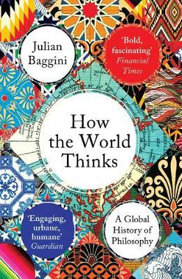 How the World Thinks : A Global History of Philosophy For Cheap