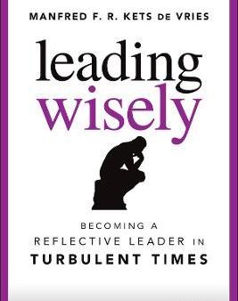 Leading Wisely - Becoming A Reflective Leader Inturbulent Times Cheap