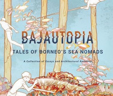 Bajautopia: Tales of Borneo s Sea Nomads Online Hot Sale