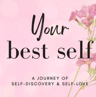 Your Best Self: A Journey of Self-Discovery & Self-Love Hot on Sale