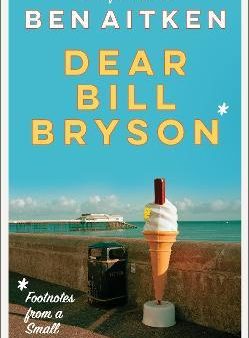 Dear Bill Bryson : Footnotes from a Small Island Hot on Sale