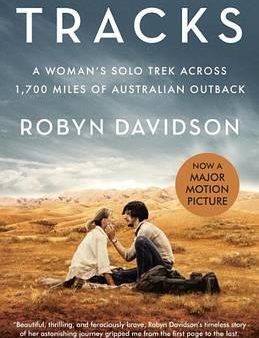 Tracks (Movie Tie-In Edition) : A Woman s Solo Trek Across 1700 Miles of Australian Outback Online